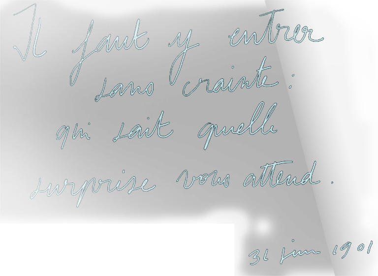 Il faut y entrer sans crainte : qui sait quelle surprise vous attend.